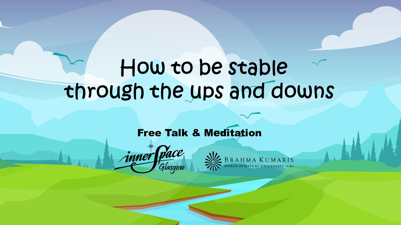 How to be stable through the ups and downs ( In Person )