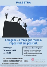 LISBOA-SEDE: Coragem - a Força p/ Tornar o Impossível em Possível, c/ convidada