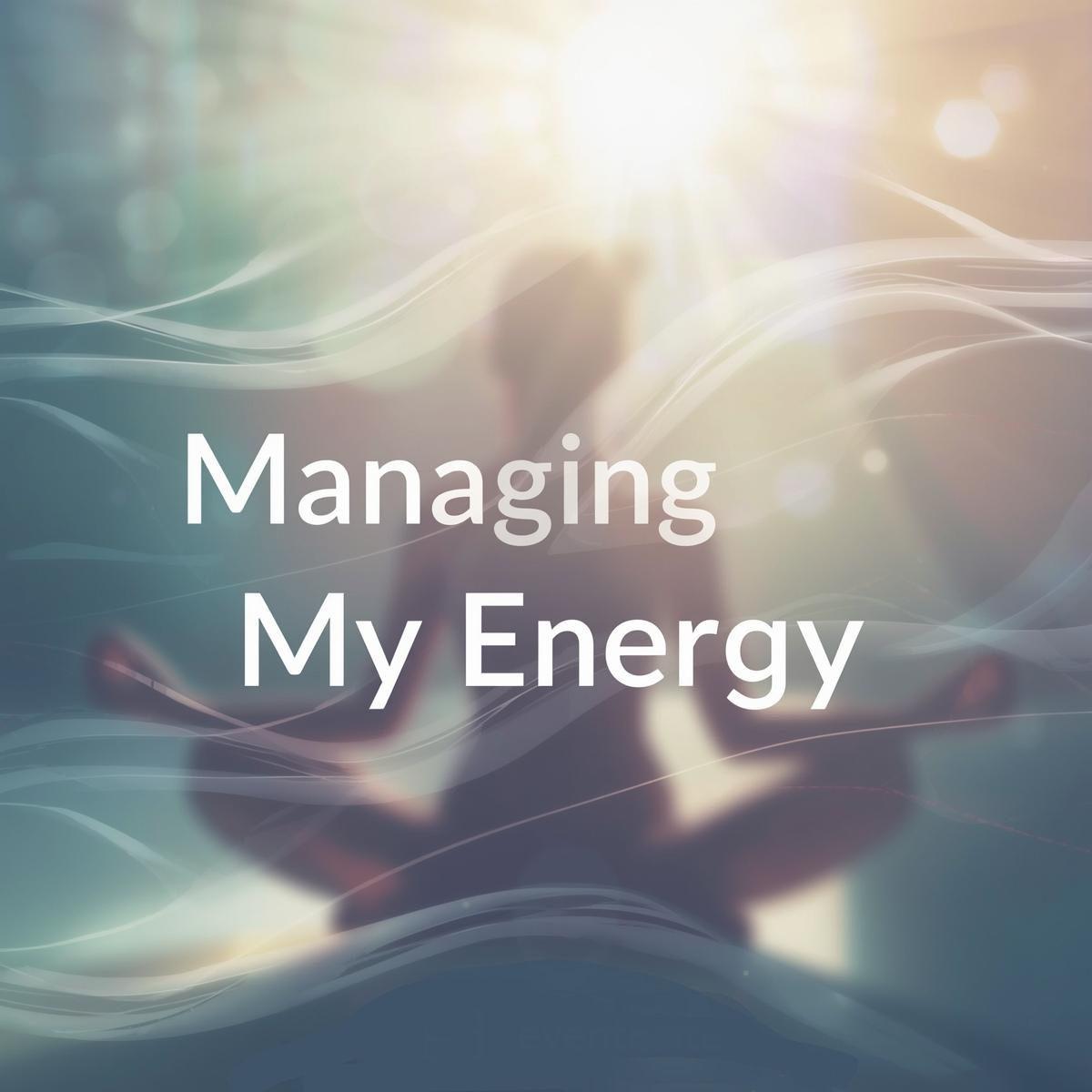 Managing My Energy