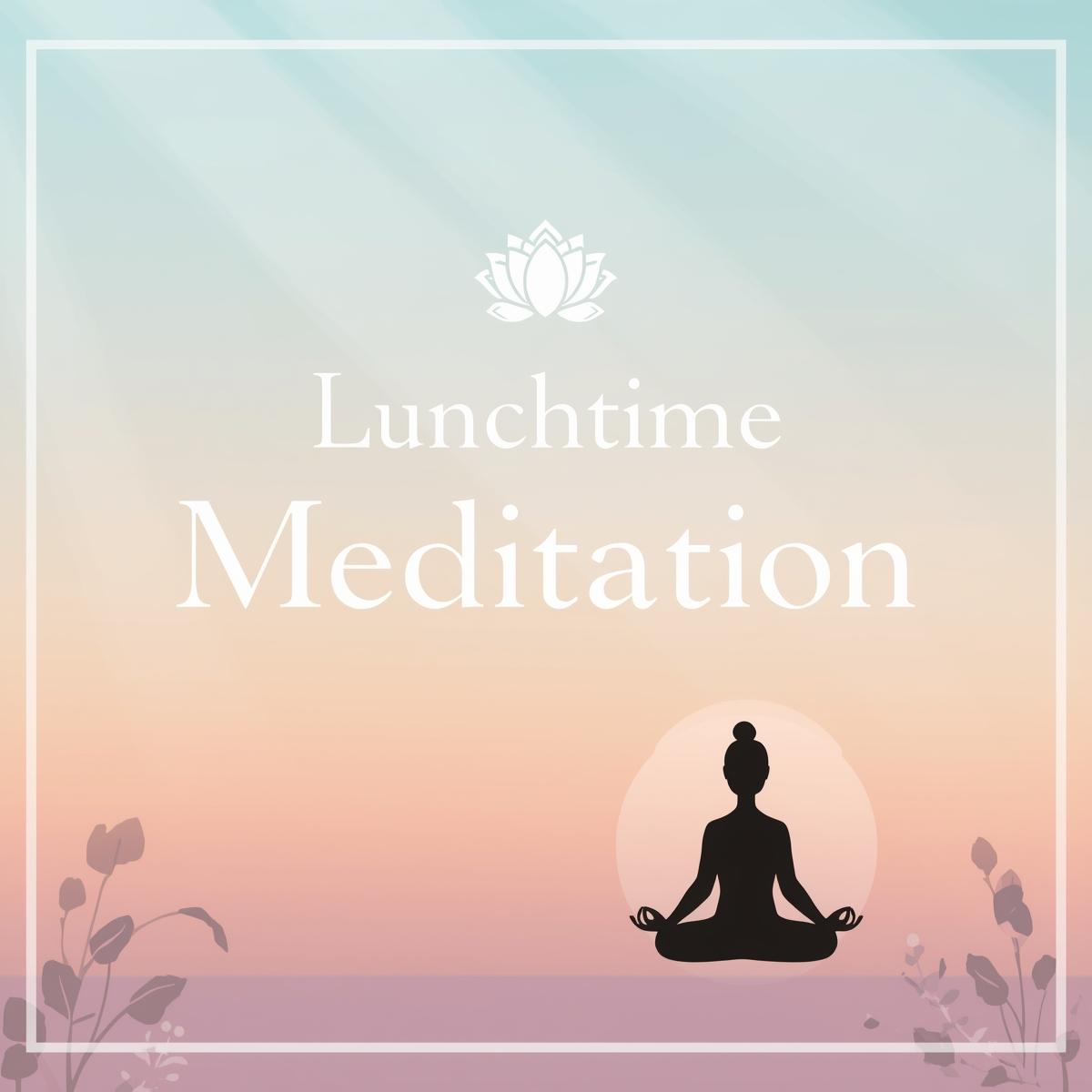 Lunch Time Meditation 