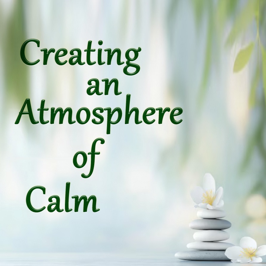 Creating an Atmosphere of Calm