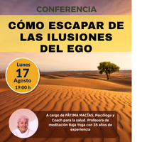 Conferencia: CÓMO ESCAPAR DE LAS ILUSIONES DEL EGO
