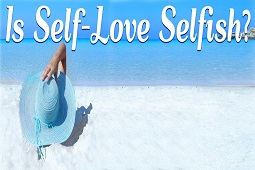 Is Self-Love Selfish? 