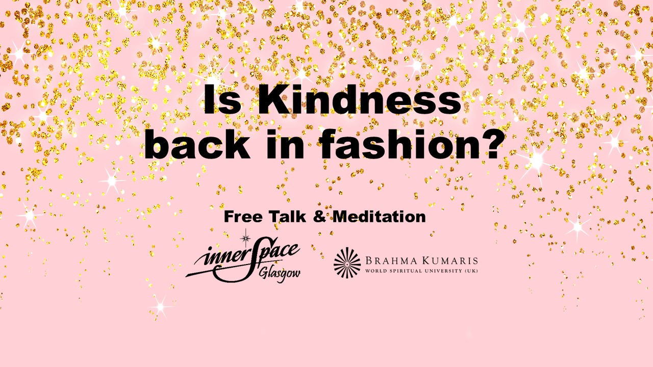 Is Kindness back in fashion? ( In Person )