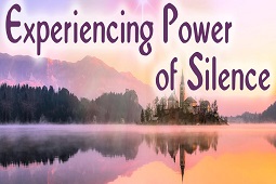 Experiencing Power of Silence