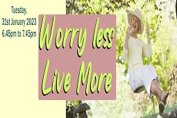 Worry less Live More