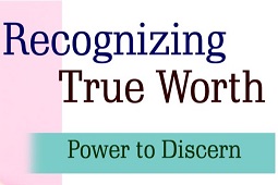 Recognizing True Worth - Power to Discern